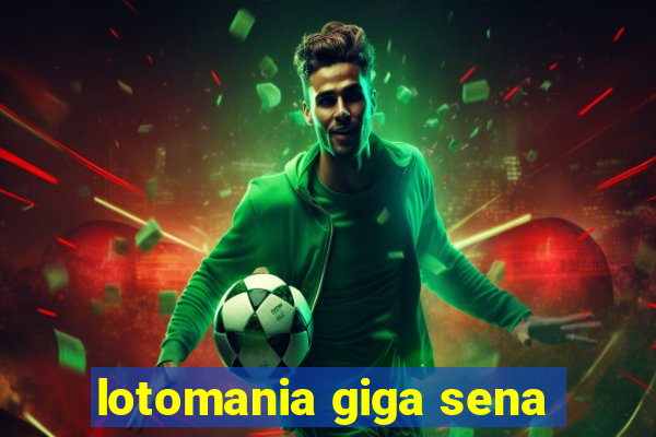 lotomania giga sena